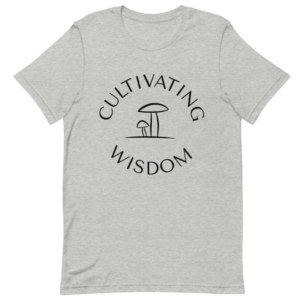 cultivating wisdom shirt best mushroom gifts